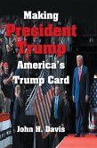 Making President Trump America's Trump Card (eBook, ePUB) Making President Trump America's Trump Card (eBook, ePUB)