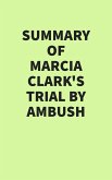 Summary of Marcia Clark's Trial by Ambush (eBook, ePUB)