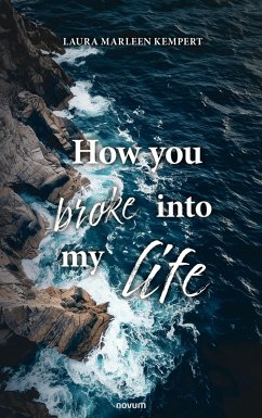 How you broke into my life (eBook, ePUB) - Kempert, Laura Marleen