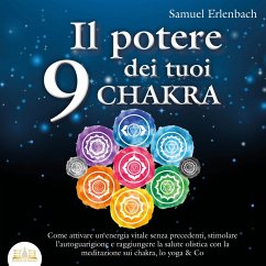 Il potere dei tuoi 9 chakra: Come attivare un'energia vitale senza precedenti, stimolare l'autoguarigione e raggiungere la salute olistica con la meditazione sui chakra, lo yoga & Co (MP3-Download) - Erlenbach, Samuel