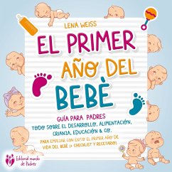 Cover El primer año del bebé - Guía para los padres: Todo sobre el desarrollo, alimentación, crianza, educación & Co. Para empezar con éxito el primer año de vida del bebé (MP3-Download)