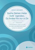 Suche Deinen Heiler nicht irgendwo, Du findest ihn nur in Dir (eBook, ePUB)