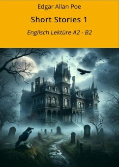 Short Stories 1: Englisch Lektüre A2 - B2 (eBook, ePUB) - Poe, Edgar Allan