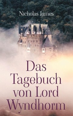 Das Tagebuch von Lord Wyndhorm (eBook, ePUB) Das Tagebuch von Lord Wyndhorm (eBook, ePUB)