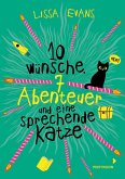 Zehn Wünsche, sieben Abenteuer und eine sprechende Katze (eBook, ePUB) Zehn Wünsche, sieben Abenteuer und eine sprechende Katze (eBook, ePUB)