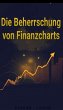 Die Beherrschung von Finanzcharts: Der... - Bild 1