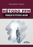 Método PPM: Promoção do Potencial Máximo (eBook, ePUB) Método PPM: Promoção do Potencial Máximo (eBook, ePUB)