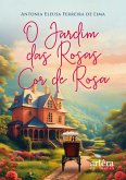 O Jardim das Rosas Cor de Rosa (eBook, ePUB) O Jardim das Rosas Cor de Rosa (eBook, ePUB)