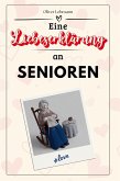 Eine Liebeserklärung an Senioren Eine Liebeserklärung an Senioren