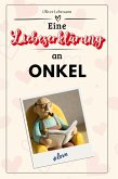 Eine Liebeserklärung an Onkel Eine Liebeserklärung an Onkel