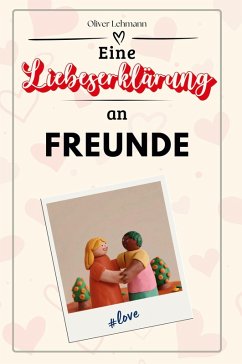 Cover Eine Liebeserklärung an meine Freunde