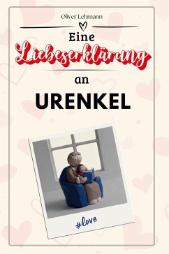 Eine Liebeserklärung an Urenkel - Lehmann, Oliver