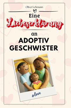 Eine Liebeserklärung an Adoptivgeschwister - Lehmann, Oliver