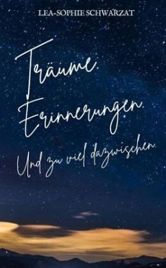 Cover Träume. Erinnerungen. Und zu viel dazwischen.