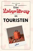 Eine Liebeserklärung an Touristen Eine Liebeserklärung an Touristen