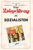 Eine Liebeserklärung an Sozialisten Eine Liebeserklärung an Sozialisten