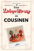 Eine Liebeserklärung an Cousinen Eine Liebeserklärung an Cousinen