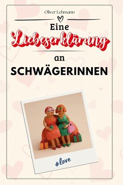 Eine Liebeserklärung an Schwägerinnen - Lehmann, Oliver
