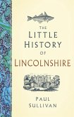 The Little History of Lincolnshire The Little History of Lincolnshire