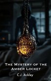 The Mystery of the Amber Locket (Inspiring Short Stories, #1) (eBook, ePUB) The Mystery of the Amber Locket (Inspiring Short Stories, #1) (eBook, ePUB)