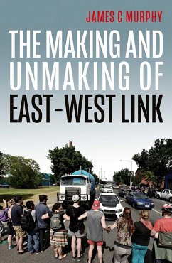 Making and Unmaking of East-West Link (eBook, ePUB) - Murphy, James C