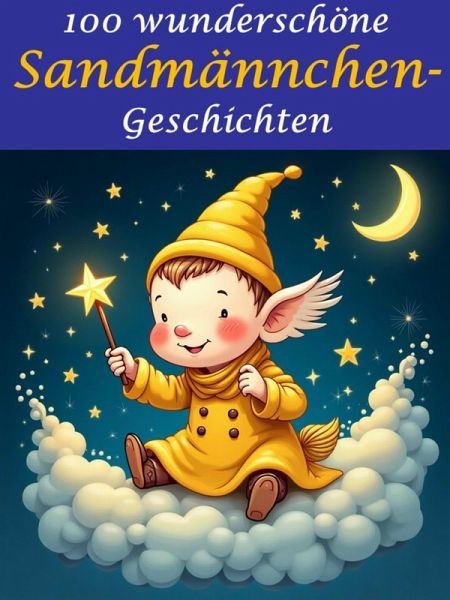 100 wunderschöne Sandmännchen-Geschichten (eBook, ePUB)