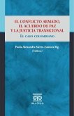 El conflicto armado, el acuerdo de paz y la justicia transicional (eBook, PDF)