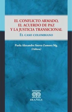 El conflicto armado, el acuerdo de paz y la justicia transicional (eBook, PDF) - Sierra-Zamora, Paola Alexandra