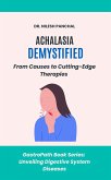 Achalasia Demystified: From Causes to Cutting-Edge Therapies (GastroPath: Unveiling Digestive System Diseases, #4) (eBook, ePUB)