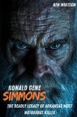 Ronald Gene Simmons : The Deadly Legacy of Arkansas Most Notorious Killer (eBook, ePUB) Ronald Gene Simmons : The Deadly Legacy of Arkansas Most Notorious Killer (eBook, ePUB)