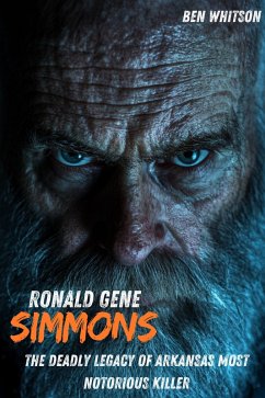 Ronald Gene Simmons : The Deadly Legacy of Arkansas Most Notorious Killer (eBook, ePUB) - Whitson, Ben