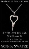 If You Love Him and You Know It Lock Him Up (eBook, ePUB) If You Love Him and You Know It Lock Him Up (eBook, ePUB)