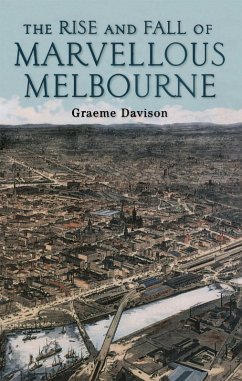 Rise And Fall Of Marvellous Melbourne (eBook, ePUB) - Davison, Graeme