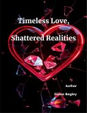 Timeless Love, Shattered Realities (eBook, ePUB) Timeless Love, Shattered Realities (eBook, ePUB)