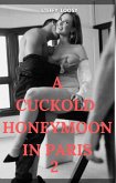 A Cuckold Honeymoon 2 (CLARIES HONEYMOON, #2) (eBook, ePUB) A Cuckold Honeymoon 2 (CLARIES HONEYMOON, #2) (eBook, ePUB)