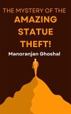 The Mystery of the Amazing Statue Theft! (Detective Dujo, #1) (eBook, ePUB) The Mystery of the Amazing Statue Theft! (Detective Dujo, #1) (eBook, ePUB)