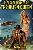Pleasure Drones of the Alien Queen (The Secret Files of Eliot Blackwell, #1) (eBook, ePUB) Pleasure Drones of the Alien Queen (The Secret Files of Eliot Blackwell, #1) (eBook, ePUB)
