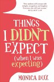 Things I Didn't Expect (when I was expecting) (eBook, ePUB)