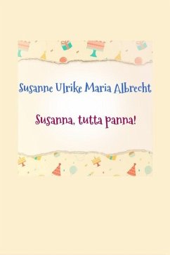 Susanna, tutta panna! (eBook, ePUB) - Albrecht, Susanne Ulrike Maria