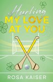 Hurling My Love At You Hurling My Love At You