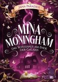 Mina Moningham - Das Schulhaus am Ende der Galaxis Mina Moningham - Das Schulhaus am Ende der Galaxis