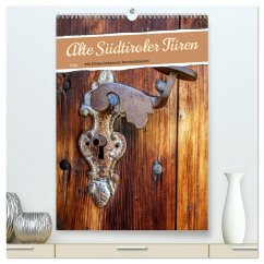 Alte Südtiroler Türen (hochwertiger Premium Wandkalender 2026 DIN A2 hoch), Kunstdruck in Hochglanz
