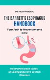 The Barrett's Esophagus Handbook: Your Path to Prevention and Care (GastroPath: Unveiling Digestive System Diseases, #5) (eBook, ePUB) The Barrett's Esophagus Handbook: Your Path to Prevention and Care (GastroPath: Unveiling Digestive System Diseases, #5) (eBook, ePUB)
