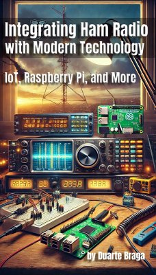 Cover Integrating Ham Radio with Modern Technology: IoT, Raspberry Pi, and More (eBook, ePUB)