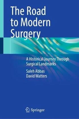 The Road to Modern Surgery The Road to Modern Surgery