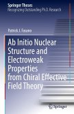 Ab Initio Nuclear Structure and Electroweak Properties from Chiral Effective Field Theory Ab Initio Nuclear Structure and Electroweak Properties from Chiral Effective Field Theory