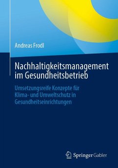 Nachhaltigkeitsmanagement im Gesundheitsbetrieb - Frodl, Andreas