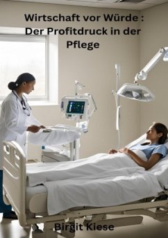 Cover Wirtschaft vor Würde: Der Profitdruck in der Pflege