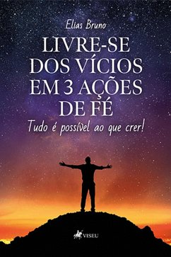 Livre-se dos vícios em 3 ações de fé (eBook, ePUB) - Bruno, Elias