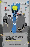 Machado de Assis na Escola - Roteiros de Leitura das Obras (eBook, ePUB) Machado de Assis na Escola - Roteiros de Leitura das Obras (eBook, ePUB)